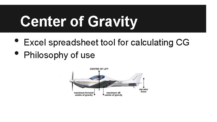 Center of Gravity • • Excel spreadsheet tool for calculating CG Philosophy of use