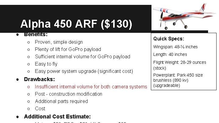 Alpha 450 ARF ($130) ● Benefits: ○ ○ ○ Proven, simple design Plenty of