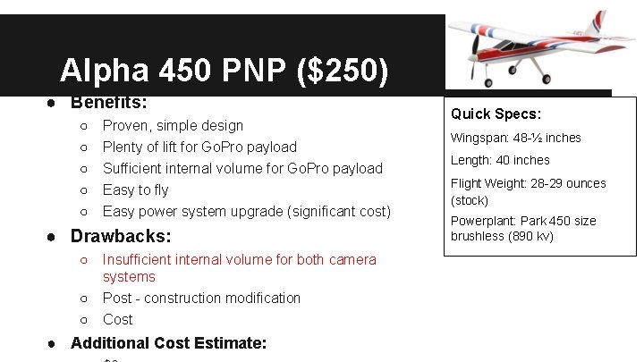 Alpha 450 PNP ($250) ● Benefits: ○ ○ ○ Proven, simple design Plenty of
