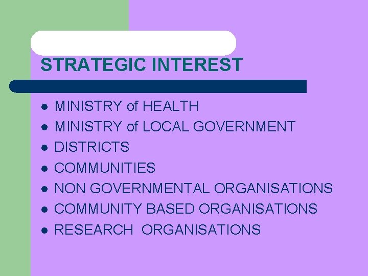 STRATEGIC INTEREST l l l l MINISTRY of HEALTH MINISTRY of LOCAL GOVERNMENT DISTRICTS