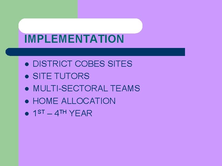 IMPLEMENTATION l l l DISTRICT COBES SITE TUTORS MULTI-SECTORAL TEAMS HOME ALLOCATION 1 ST