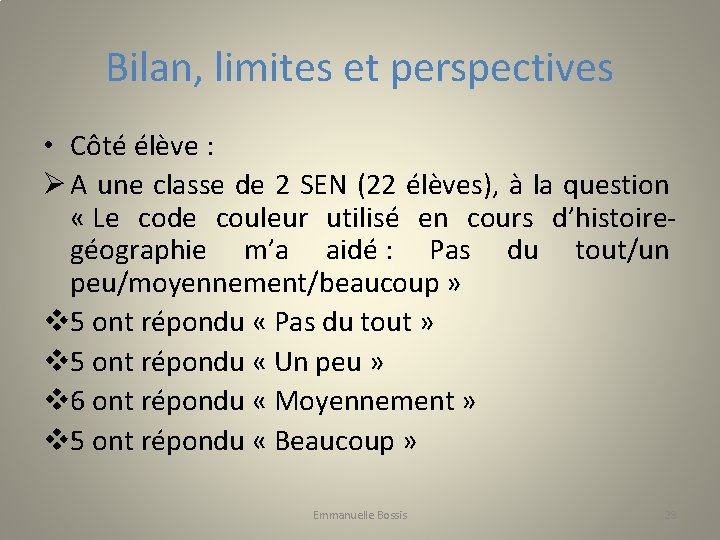 Bilan, limites et perspectives • Côté élève : Ø A une classe de 2
