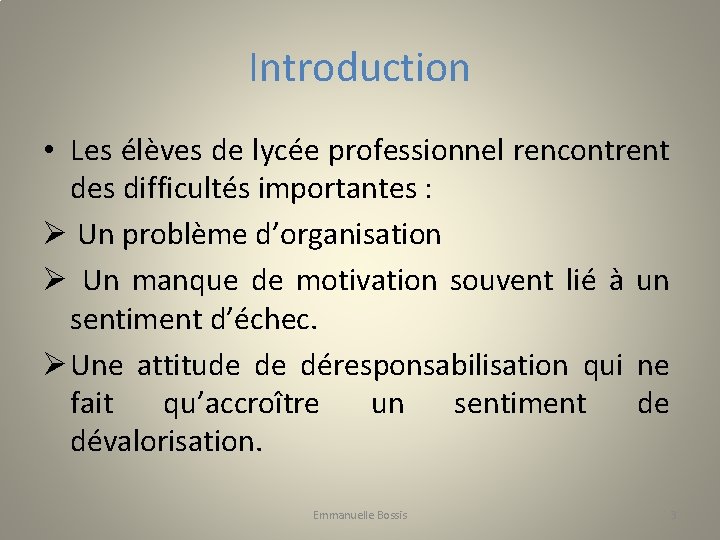 Introduction • Les élèves de lycée professionnel rencontrent des difficultés importantes : Ø Un