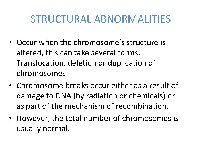 STRUCTURAL ABNORMALITIES • Occur when the chromosome's structure is altered, this can take several