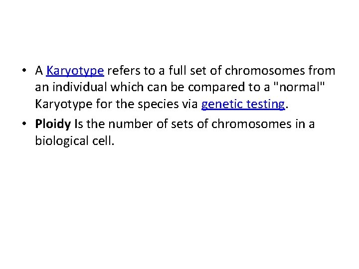  • A Karyotype refers to a full set of chromosomes from an individual