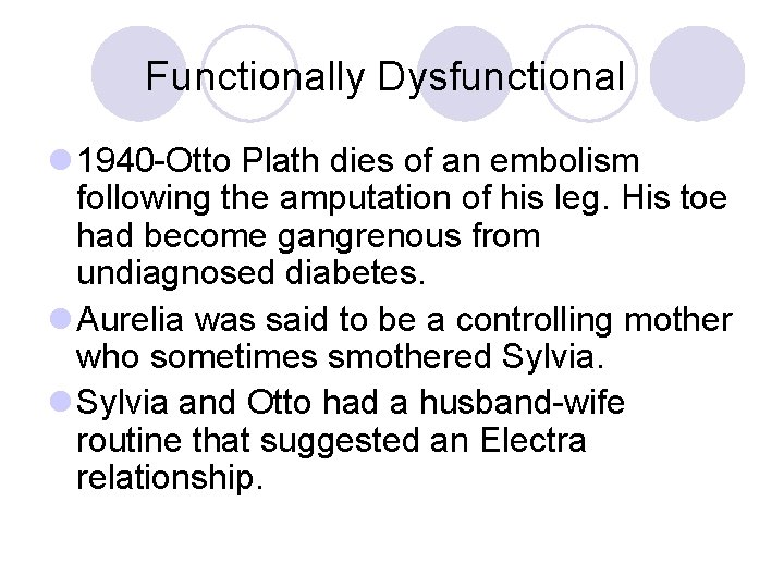 Functionally Dysfunctional l 1940 -Otto Plath dies of an embolism following the amputation of