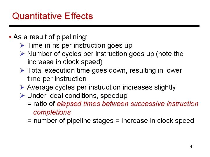 Quantitative Effects • As a result of pipelining: Ø Time in ns per instruction