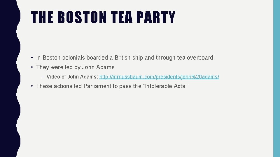 THE BOSTON TEA PARTY • In Boston colonials boarded a British ship and through