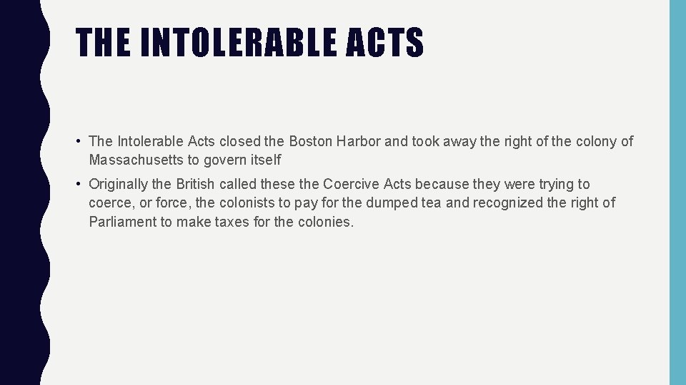 THE INTOLERABLE ACTS • The Intolerable Acts closed the Boston Harbor and took away