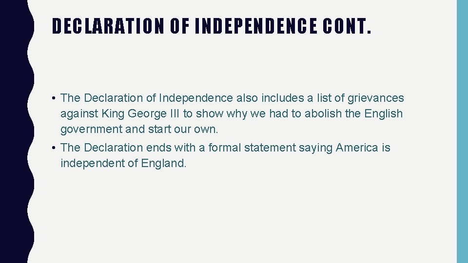 DECLARATION OF INDEPENDENCE CONT. • The Declaration of Independence also includes a list of