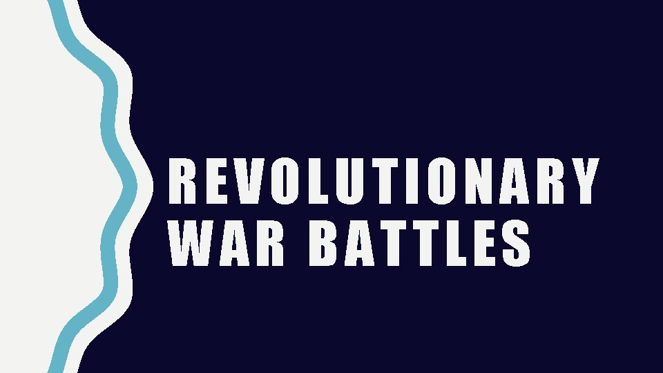 REVOLUTIONARY WAR BATTLES 
