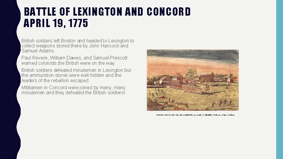 BATTLE OF LEXINGTON AND CONCORD APRIL 19, 1775 • British soldiers left Boston and