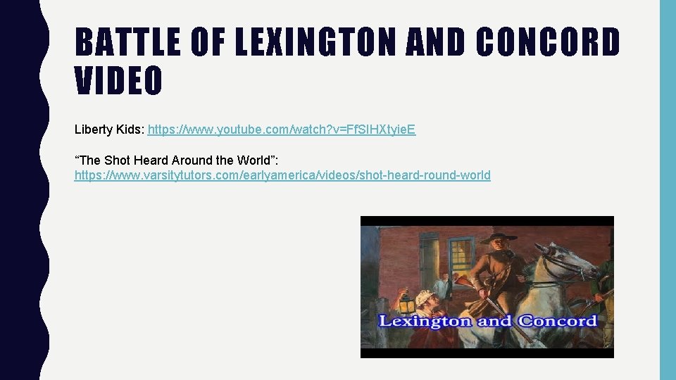 BATTLE OF LEXINGTON AND CONCORD VIDEO Liberty Kids: https: //www. youtube. com/watch? v=Ff. SIHXtyie.