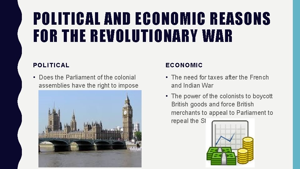 POLITICAL AND ECONOMIC REASONS FOR THE REVOLUTIONARY WAR POLITICAL ECONOMIC • Does the Parliament