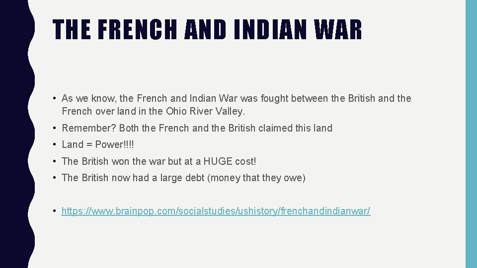 THE FRENCH AND INDIAN WAR • As we know, the French and Indian War