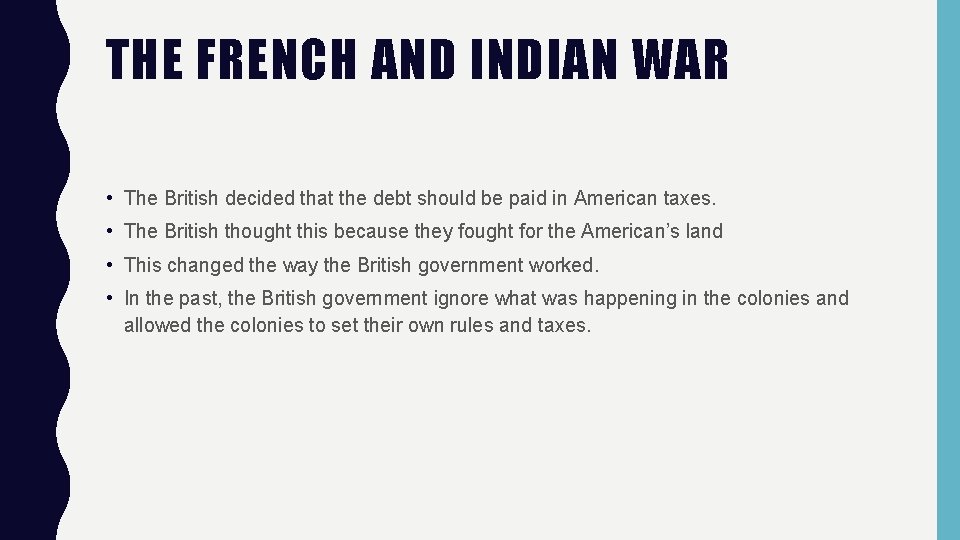 THE FRENCH AND INDIAN WAR • The British decided that the debt should be