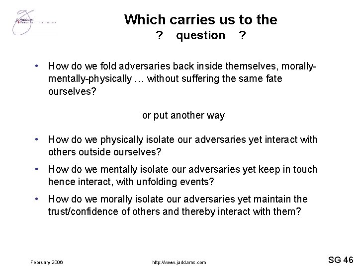 Which carries us to the ? question ? • How do we fold adversaries