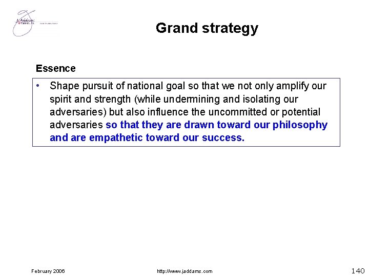 Grand strategy Essence • Shape pursuit of national goal so that we not only