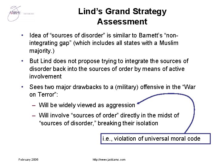 Lind’s Grand Strategy Assessment • Idea of “sources of disorder” is similar to Barnett’s
