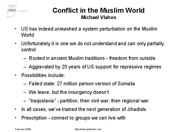 Conflict in the Muslim World Michael Vlahos • US has indeed unleashed a system