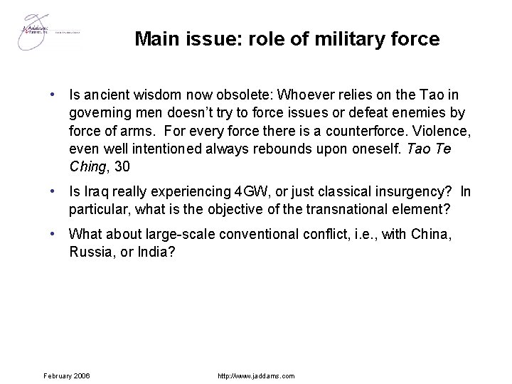 Main issue: role of military force • Is ancient wisdom now obsolete: Whoever relies