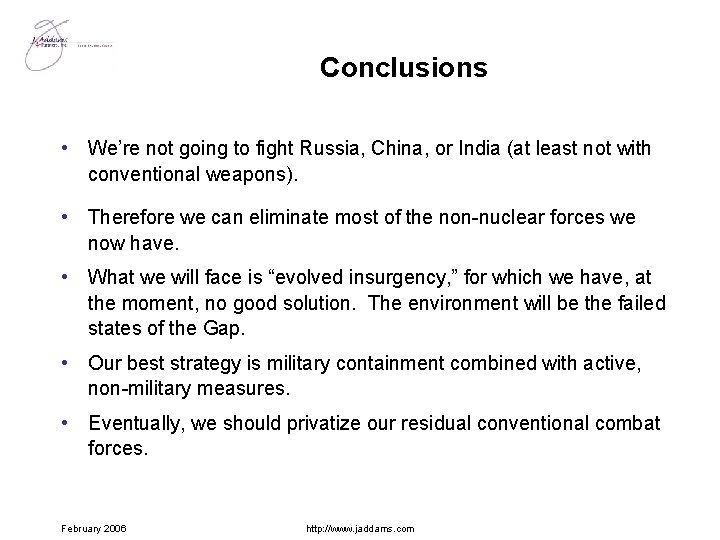 Conclusions • We’re not going to fight Russia, China, or India (at least not