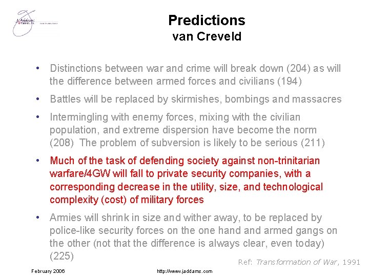 Predictions van Creveld • Distinctions between war and crime will break down (204) as