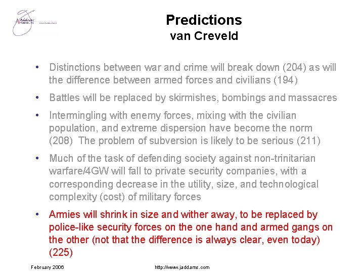 Predictions van Creveld • Distinctions between war and crime will break down (204) as