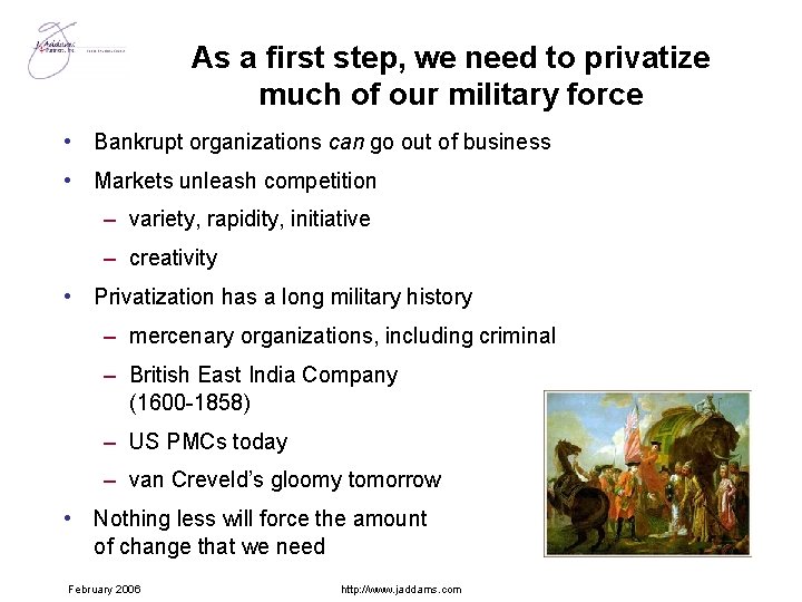 As a first step, we need to privatize much of our military force •