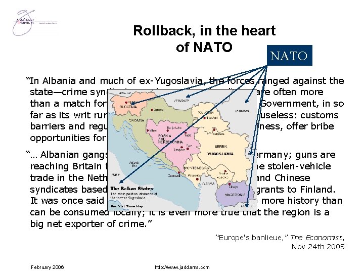 Rollback, in the heart of NATO “In Albania and much of ex-Yugoslavia, the forces