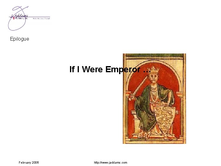 Epilogue If I were Emperor … If February 2006 I Were Emperor … http: