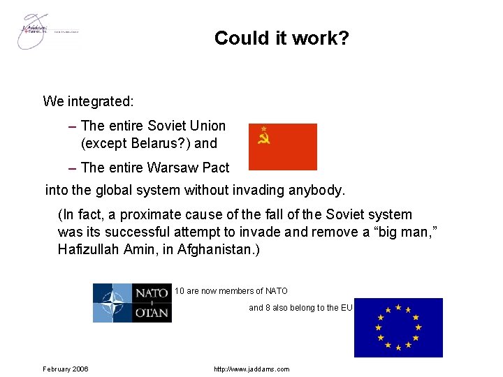 Could it work? We integrated: – The entire Soviet Union (except Belarus? ) and