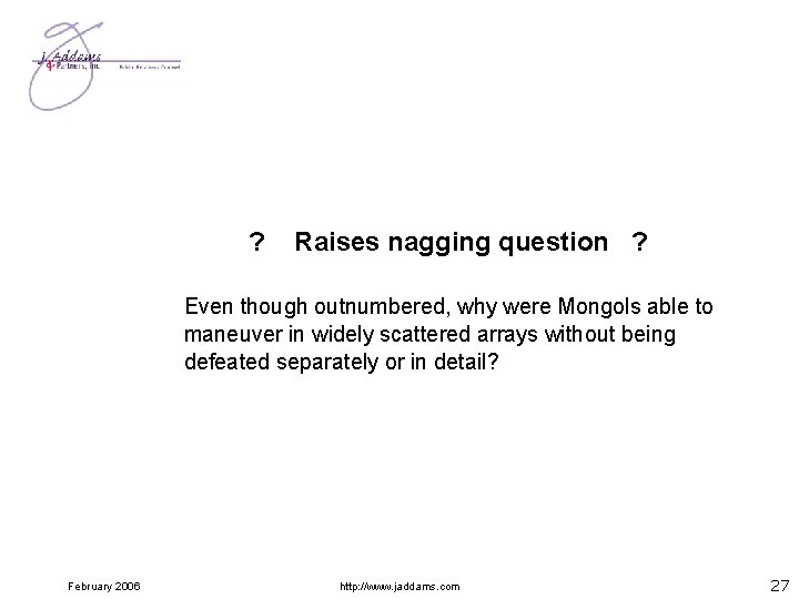 ? Raises nagging question ? Even though outnumbered, why were Mongols able to maneuver