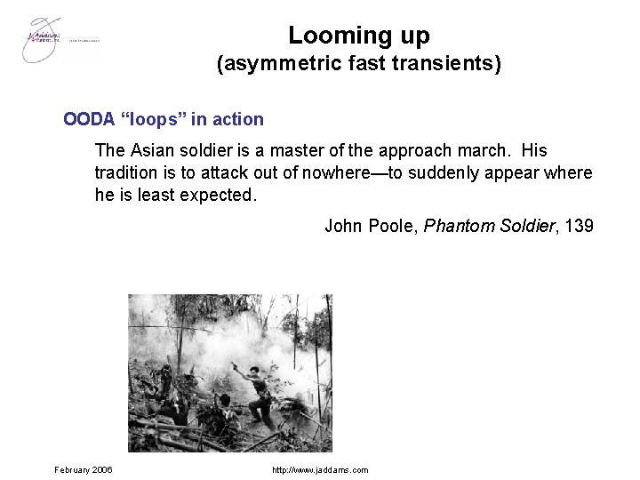 Looming up (asymmetric fast transients) OODA “loops” in action The Asian soldier is a