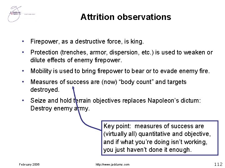 Attrition observations • Firepower, as a destructive force, is king. • Protection (trenches, armor,