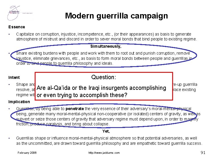 Modern guerrilla campaign Essence • Capitalize on corruption, injustice, incompetence, etc. , (or their