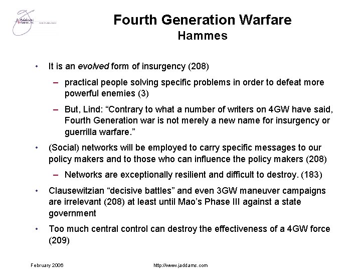 Fourth Generation Warfare Hammes • It is an evolved form of insurgency (208) –
