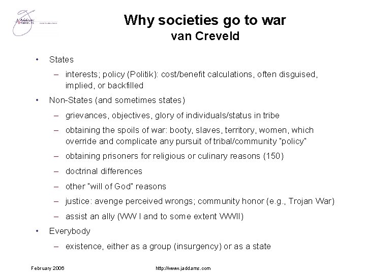 Why societies go to war van Creveld • States – interests; policy (Politik): cost/benefit