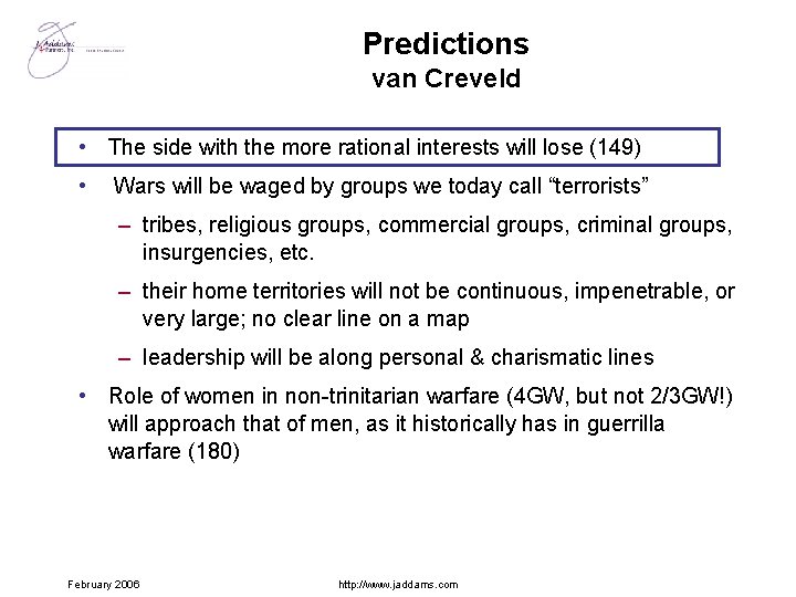 Predictions van Creveld • The side with the more rational interests will lose (149)