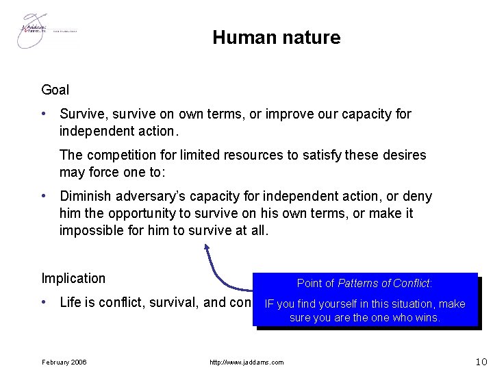 Human nature Goal • Survive, survive on own terms, or improve our capacity for