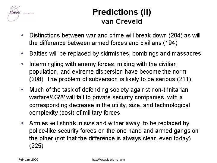 Predictions (II) van Creveld • Distinctions between war and crime will break down (204)
