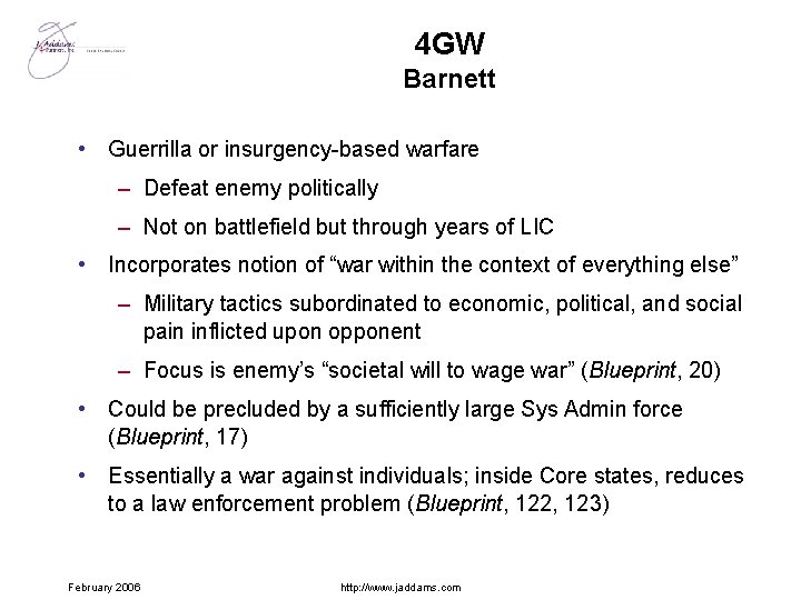 4 GW Barnett • Guerrilla or insurgency-based warfare – Defeat enemy politically – Not