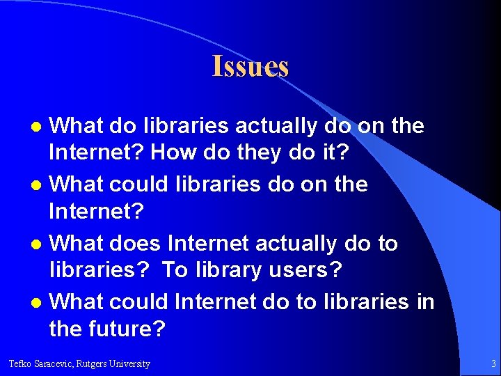 Issues What do libraries actually do on the Internet? How do they do it?