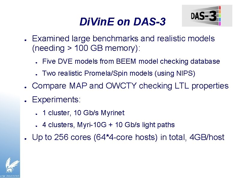 Di. Vin. E on DAS-3 ● Examined large benchmarks and realistic models (needing >