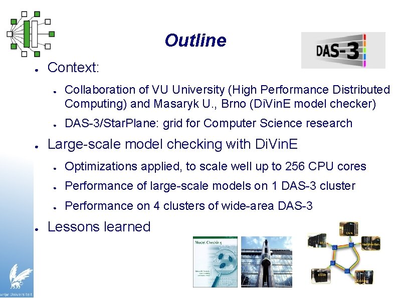 Outline ● Context: ● ● Collaboration of VU University (High Performance Distributed Computing) and