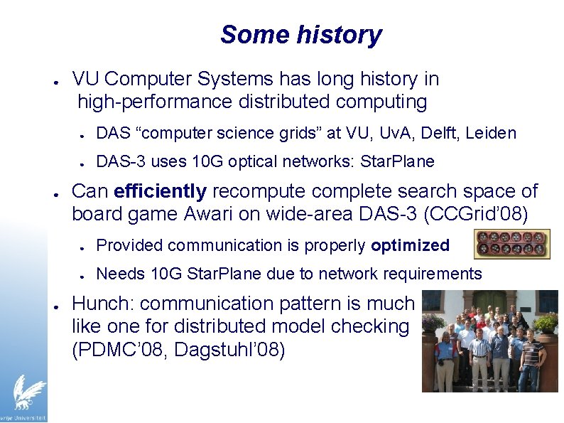 Some history ● ● ● VU Computer Systems has long history in high-performance distributed