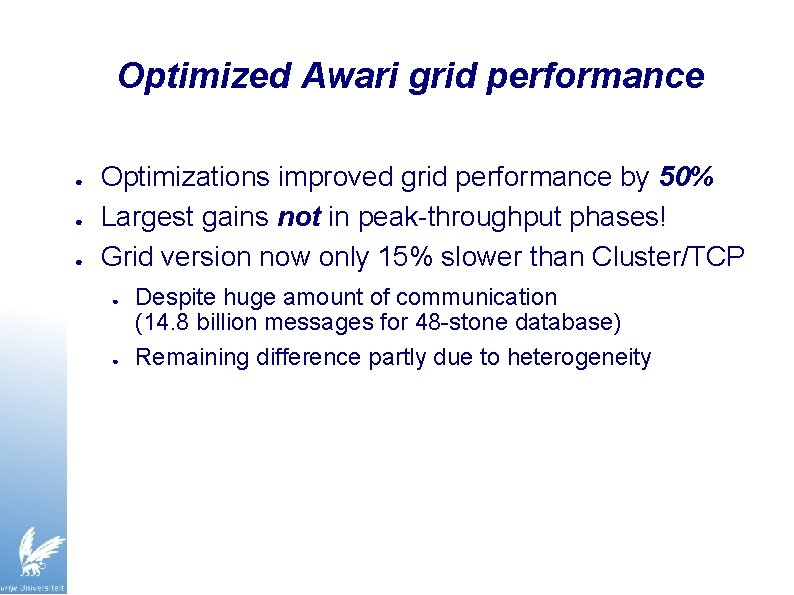 Optimized Awari grid performance ● ● ● Optimizations improved grid performance by 50% Largest