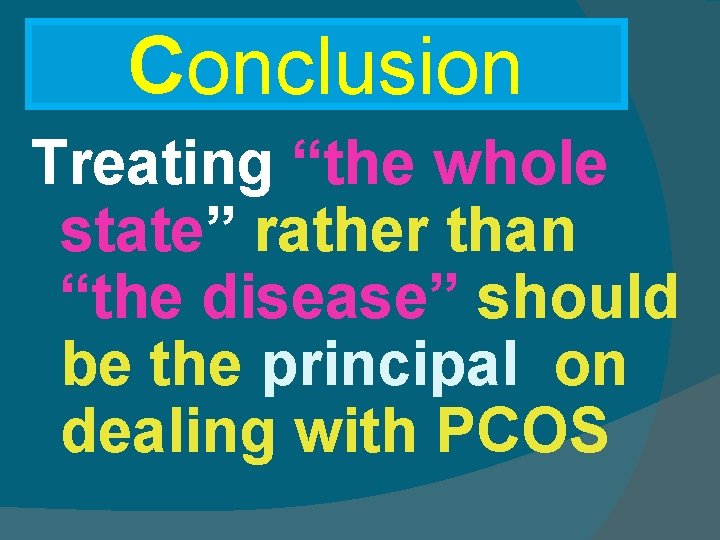 Conclusion Treating “the whole state” rather than “the disease” should be the principal on