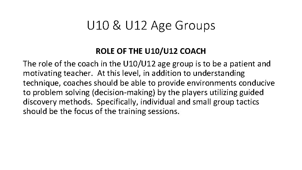 U 10 & U 12 Age Groups ROLE OF THE U 10/U 12 COACH