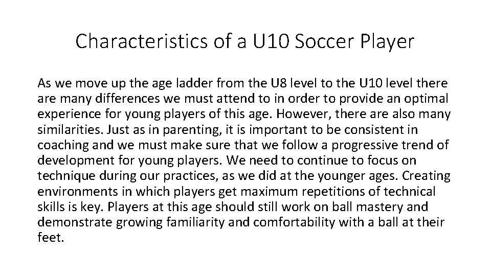 Characteristics of a U 10 Soccer Player As we move up the age ladder